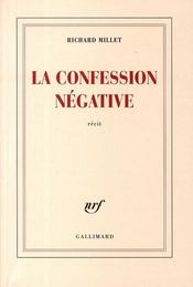 La confession négative  - Richard Millet 