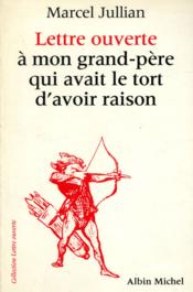 Lettre Ouvert A Mon Grand-Pere Qui Avait Le Tort D'Avoir Raison - Couverture - Format classique