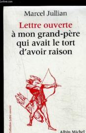 Lettre Ouvert A Mon Grand-Pere Qui Avait Le Tort D'Avoir Raison - Couverture - Format classique