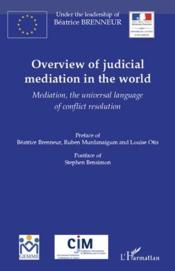 Overview of judicial mediation in the world ; mediation, the universal language of conflict resolution - Couverture - Format classique