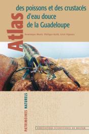 Atlas des poissons et des crustacés d'eau douce de la Guadeloupe  - Erick Vigneux - Philippe Keith - Dominique Monti 