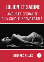 Julien et Sabine, amour et sexualité d'un couple incomparable  