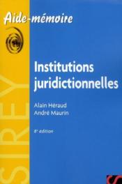 Institutions juridictionnelles (8e édition)  - André Maurin - Alain Héraud 