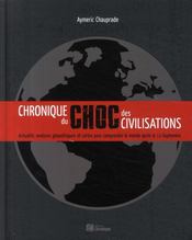 Chronique du choc des civilisations ; actualité, analyses historiques et cartes pour comprendre le monde après le 11 septemnbre - Couverture - Format classique