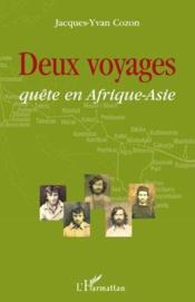 Deux voyages ; quête en Afrique-Asie  - Jacques-Yvan Cozon 