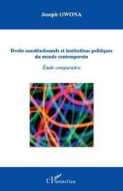 Droits constitutionnels et institutions politiques du monde contemporain ; étude comparative  - Joseph Owona 
