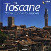 La Toscane ; 30 lieux incontournables - Couverture - Format classique