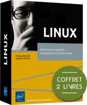 Coffret de 2 livres : Linux - administrez le système et exploitez les services réseau  