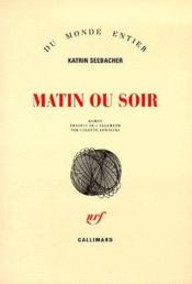 Matin ou soir - Couverture - Format classique