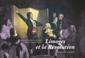 Limoges et la Révolution ; regards croisés  - Robert Margerit - Philippe Grandcoing 