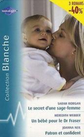 Vente  Le secret d'une sage-femme ; un bébé Dr. Fraser ; patron et confident  - Sarah Morgan - Joanna Neil - Meredith Webber 