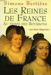 Les Reines De France Au Temps Des Bourbons, 1, 'Les Deux Rgentes' - Couverture - Format classique