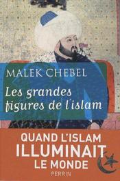 Les grandes figures de l'islam  - Malek Chebel 