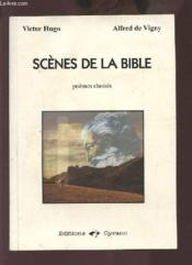 Scènes de la Bible  - Alfred De Vigny - Victor Hugo 