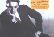 Pablo neruda en noir et blanc (imgage d'une vie et d 'une oeuvre - Intérieur - Format classique