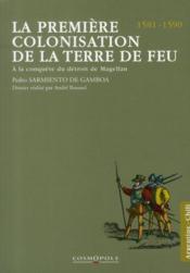 Vente  La premiere colonisation de la terre de feu 1581-1590 ; à la conquête du détroit de Magellan  - Sarmiento De Gamboa 