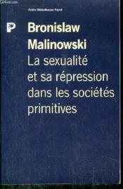 La Sexualite Et Sa Repression Dans Les Societes Primitives - Couverture - Format classique