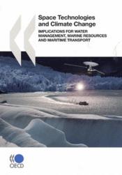 Space technologies and climate change ; implications for water management, marine resources and maritime transport - Couverture - Format classique