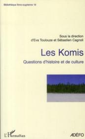 Les komis ; questions d'histoire et de culture  - Eva Toulouze - Sébastien Cagnoli 