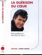 Les Guerisons Du Coeur ; Nos Souffrances Ont Elles Un Sens - Couverture - Format classique