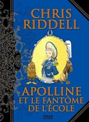Vente  Apolline T.2 ; Apolline et le fantôme de l'école  - Riddell-C - Chris Riddell 
