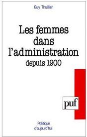 Les femmes dans l'administration depuis 1900  - Guy Thuillier 