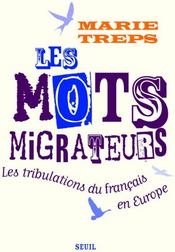 Les mots migrateurs. les tribulations du francais en europe - Couverture - Format classique