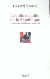 Les fils maudits de la République ; l'avenir des intellectuels en France - Intérieur - Format classique