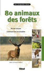 80 animaux des forêts ; où les trouver, comment les reconnaître  - Chiffaut - Alain Chiffaut 