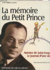 La mémoire du Petit Prince ; Antoine de Saint-Exupéry, le journal d'une vie - Couverture - Format classique