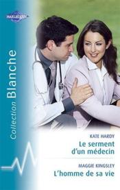 Le serment d'un médecin ; l'homme de sa vie - Couverture - Format classique