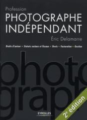 Profession photographe indépendant ; droits d'auteur, statuts sociaux et fiscaux, devis, facturation, gestion  - Eric Delamarre 