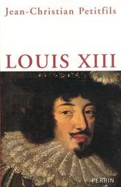 Louis XIII  - Jean-Christian Petitfils 