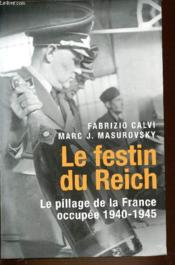 Le Festin Du Reich. Le Pillage De La France Occupée, 1940-1945 - Couverture - Format classique