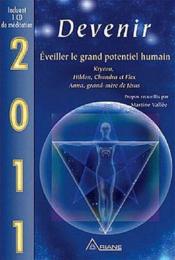 2011, devenir ; éveiller le grand potentiel humain  - Collectif 