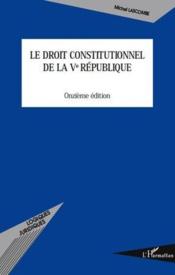 Le droit constitutionnel de la V République (11e édition)  - Michel Lascombe 