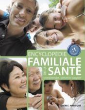 Encyclopedie familiale de la santé : comprendre, prévenir, soigner  - Collectif 