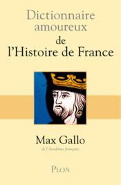 Dictionnaire amoureux ; de l'histoire de France - Couverture - Format classique