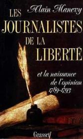 Les journalistes de la liberte et la naissance de l'opinion (1789-1793) - Couverture - Format classique