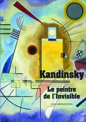 Kandinsky ; le peintre de l'invisible - Couverture - Format classique