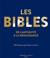 les Bibles de l'Antiquité à la Renaissance ; Bibliothèque apostolique vaticane  - Collectif 