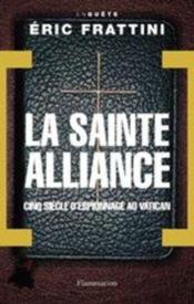 La Sainte Alliance La Veritable Histoire Des Services Secrets Du Vatican Eric Frattini Acheter Occasion 02 11 2006 La Sainte Alliance La Veritable Histoire Des Services Secrets Du Vatican Eric Frattini Acheter Occasion 02 11 2006