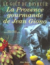 Le goût du bonheur ; la Provence gourmande de Jean Giono - Intérieur - Format classique