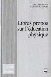Libre propos sur l'éducation physique  - Didier Delignières - Christine Garsault 
