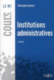 Institutions administratives (5e édition)  - Christophe Guettier 