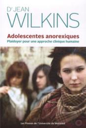 Adolescentes anorexiques ; pour une approche clinique humaine  - Jean Wilkins 