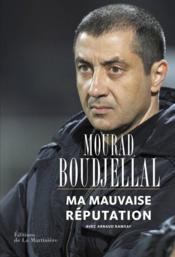 Ma mauvaise réputation  - Mourad Boudjellal - Arnaud Ramsay 