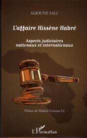 L'affaire Hissène Habré ; aspects judiciaires nationaux et internationaux  - Alioune Sall 
