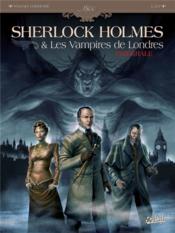 Sherlock Holmes et les vampires de Londres ; intégrale t.1 et t.2  - Laci - Sylvain Cordurie 