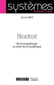 Biodroit ; de la biopolitique au droit de la bioéthique - Couverture - Format classique